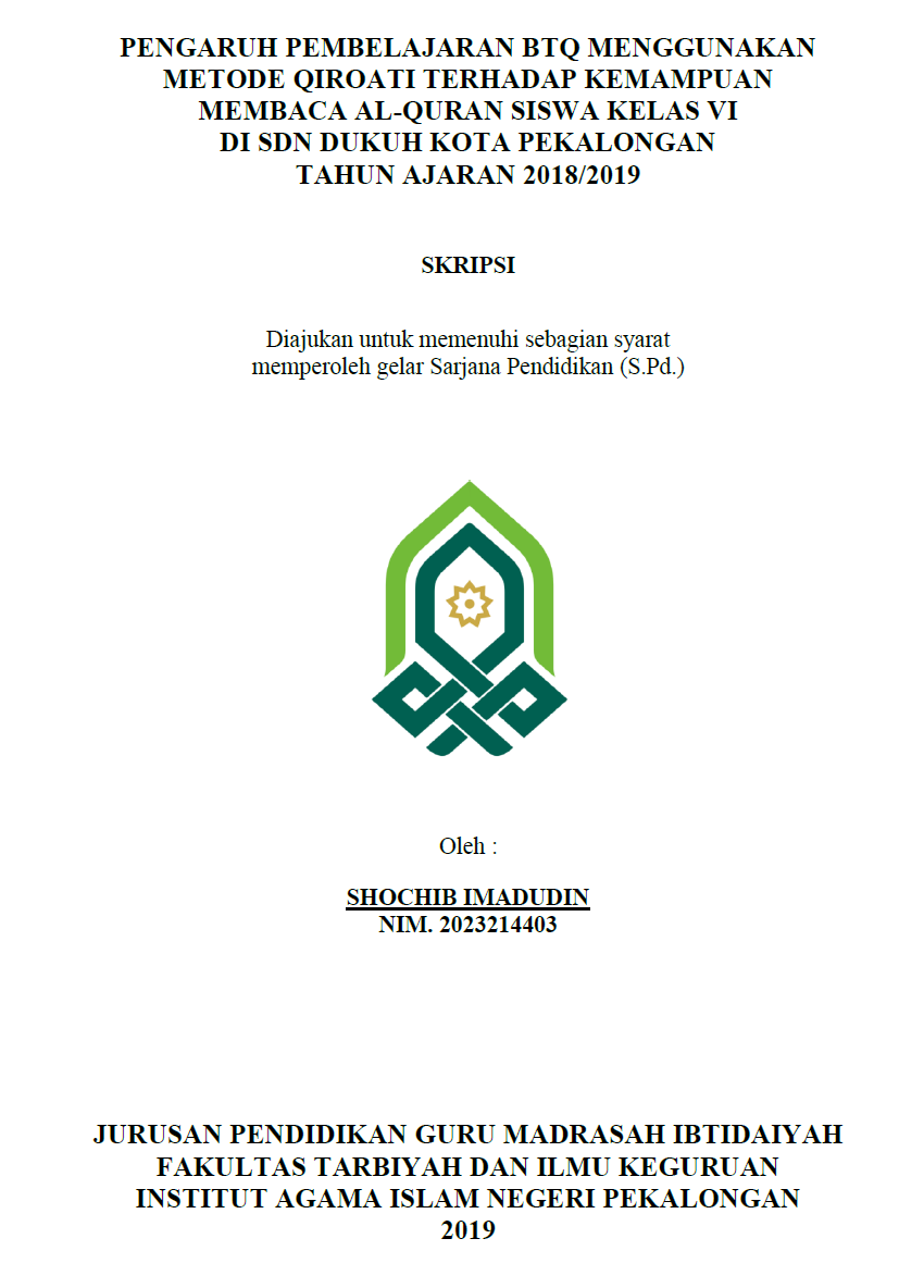 Pengaruh Pembelajaran BTQ Menggunakan Meyode Qiroati Terhadap Kemampuan Membaca Al-Quran Siswa Kelas VI Di SDN Dukuh Kota Pekalongan Tahun Ajaran 2018/2019