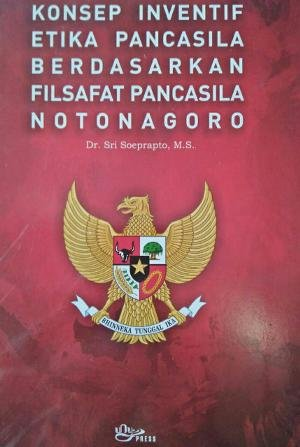 Konsep Inventif Etika Pancasila Berdasarkan Filsafat Pancasila Notonagoro