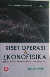 Riset Operasi Dan Ekonofisika (Operations Research dan Econophysics) Edisi Revisi