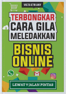 Terbongkarnya Cara Gila Meledakkan Bisnis Online : Lewat 9 Jalan Pintas