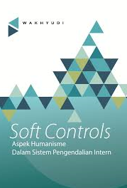 Soft Controls Aspek Humanisme dalam Sistem Pengendalian Intern