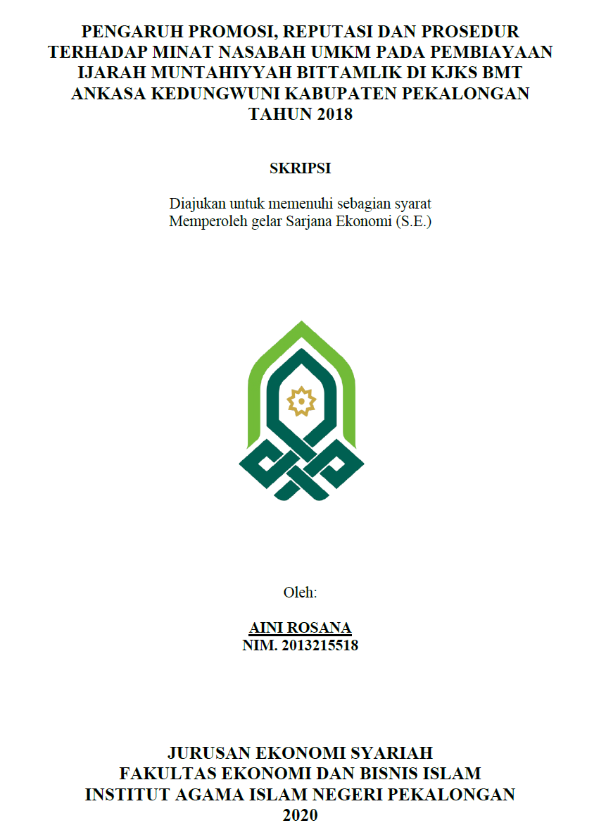 Pengaruh Promosi, Reputasi dan Prosedur Terhadap Minat Nasabah UMKM Pada Pembiayaan Ijarah Muntahiyyah Bittamlik di KJKS BMT Ankasa Kedungwuni Kabupaten Pekalongan Tahun 2018