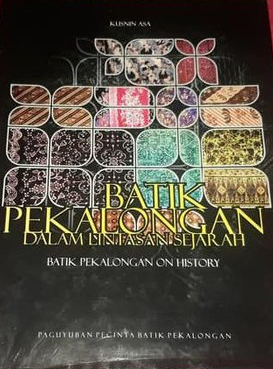 Batik Pekalongan Dalam Lintasan Sejarah : Batik Pekalongan On History