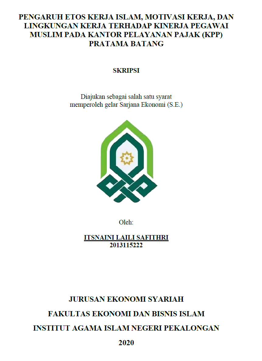 Pengaruh Etos Kerja Islam, Motivasi Kerja dan Lingkungan Kerja Terhadap Kinerja Pegawai Muslim Pada Kantor Pelayanan Pajak (KPP) Pratama Batang