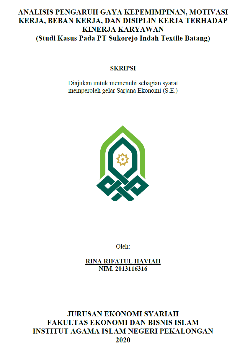 Analisis Pengaruh Gaya Kepemimpinan, Motivasi Kerja, Beban Kerja, dan Disiplin Kerja Terhadap Kinerja Karyawan (Studi Kasus Pada PT Sukorejo Indah Textile Batang)