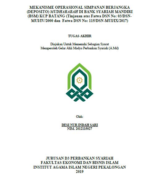 Mekanisme Operasional Simpanan Berjangka (Deposito) Mudharabah Di Bank Syariah Mandiri (BSM) KCP Batang (Tinjauan atas Fatwa DSN No: 03/DSN-MUI/IV/2000 dan Fatwa DSN No: 115/DSN-MUI/IX/2017)