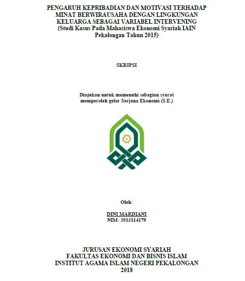 Pengaruh Kepribadian Dan Motivasi Terhadap Minat Berwirausaha Dengan Lingkungan Keluarga Sebagai Variabel Intervening (Studi Kasus Pada Mahasiswa Ekonomi Syariah IAIN Pekalongan Tahun 2015)