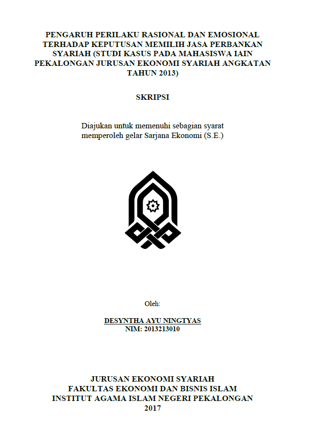 Pengaruh Perilaku Rasional dan Emosional terhadap Keputusan Memilih Jasa Perbankan Syariah (Studi Kasus pada Mahasiswa IAIN Pekalongan Jurusan Ekonomi Syariah Angkatan Tahun 2013)