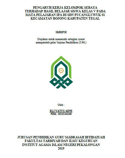 Pengaruh Kerja Kelompok Sebaya Terhadap Hasil Belajar Siswa Kelas V Pada Mata Pelajaran IPA Di SDN Pucangluwuk 01 Kecamatan Bojong Kabupaten Tegal