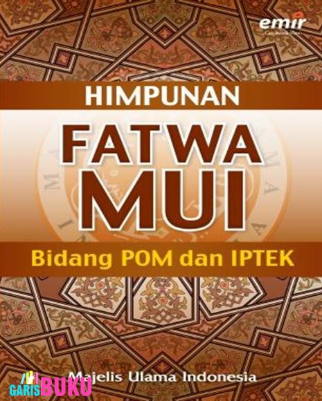 Himpunan Fatwa Majelis Ulama Indonesia : Bidang POM dan IPTEK