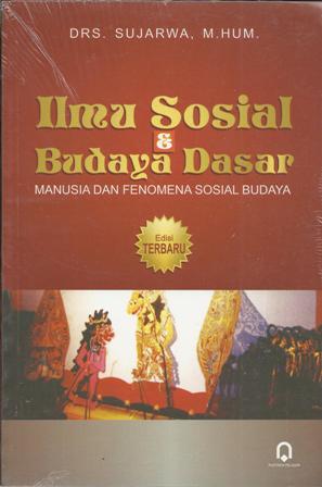 Ilmu Sosial Dan Budaya Dasar : Manusia dan Fenomena Sosial Budaya