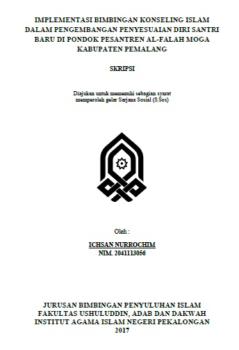 Implementasi Bimbingan Konseling Islam Dalam Pengembangan Penyesuaian Diri Santri Baru Di Pondok Pesantren Al-Falah moga Kabupaten Pemalang