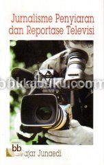 Jurnalisme Penyiaran Dan Reportase Televisi