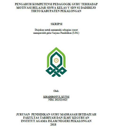 Pengaruh Kompetensi Pedagogik Guru Terhadap Motivasi Belajar Siswa Kelas V SDN 02 Dadirejo Tirto Kabupaten Pekalongan