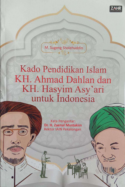 Kado Pendidikan Islam Kh. Ahmad Dahlan Dan Kh. Hasyim Asyari Untuk Indonesia