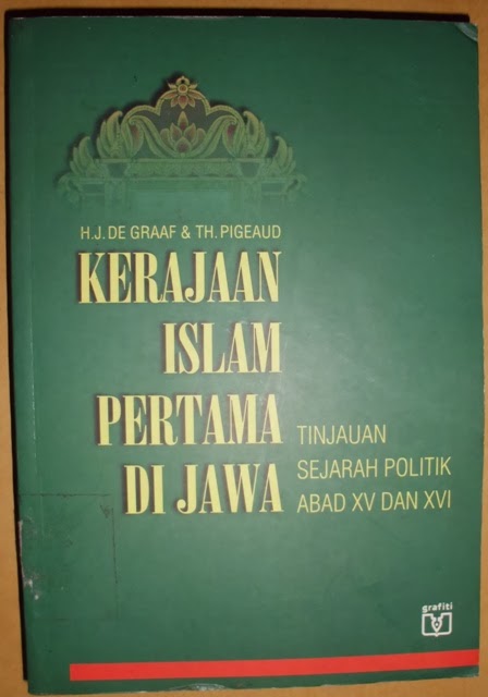 De Exrste Moeslimse Vorstendommen of Java Studien Over de Staatkundige Geschiendenis van de en 15 de en de Eeuw = Kerajaan Islam pertama di Jawa : Tinjauan Sejarah Politik Abad XV dan XVI