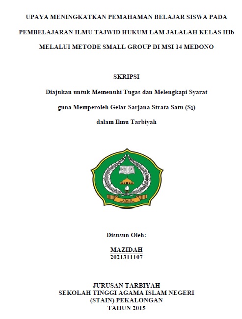 Upaya Meningkatkan Pemahaman Belajar Siswa Pada Pembelajaran Ilmu Tajwid Hukum Lam Jalalah Kelas IIIb Melalui Metode Small Group di MSI 14 Medono