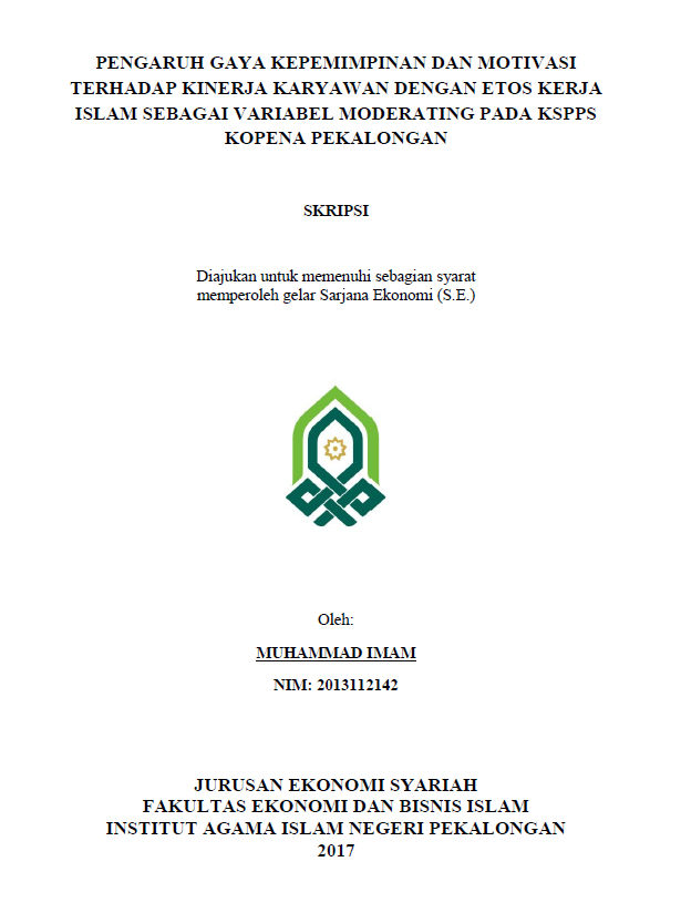 Pengaruh Gaya Kepemimpinan, Motivasi terhadap Kinerja Karyawan dengan  Etos Kerja Islam sebagai Variabel Moderating pada KSPPS KOPENA Pekalongan