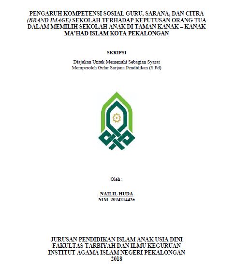 Pengaruh Kompetensi Sosial Guru, Sarana, Dan Citra (Brand Image) Sekolah Terhadap Keputusan Orang Tua Dalam Memilih Sekolah Anak Di Taman Kanak-Kanak Ma'had Islam Kota Pekalongan