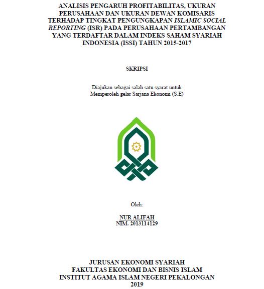 Analisis Pengaruh Profitabilitas, Ukuran Perusahaan Dan Ukuran Dewan Komisaris Terhadap Tingkat Pengungkapan Islamic Social Reporting (ISR) Pada Perusahaan Pertambangan Yang Terdaftar Dalam Indeks Saham Syariah Indonesia (ISSI) Tahun 2015-2017