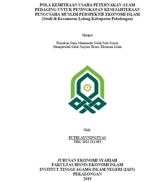 Pola Kemitraan Usaha Peternakan Ayam Pedaging Untuk Peningkatan Kesejahteraan Pengusaha Muslim Perspektif Ekonomi Islam (Studi Di Kecamatan Lolong Kabupaten Pekalongan)