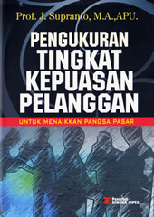 Pengukuran Tingkat Kepuasan Pelanggan : untuk Menaikkan Pangsa Pasar