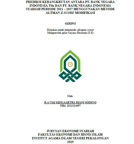 Prediksi Kebangkrutan Antara PT. Bank Negara IndonesiaTbk Dan PT. Bank Negara Indonesia Syariah Periode 2011-2017 Menggunakan Metode Altman Z-Score Modifikasi