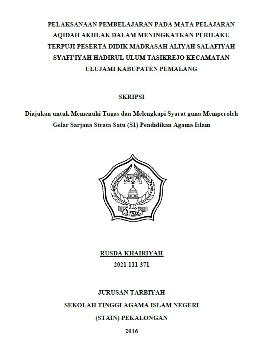 Pelaksanaan Pembelajaran Pada Mata Pelajaran Aqidah Akhlak Dalam Meningkatkan Perilaku Terpuji Peserta Didik Madrasah Aliyah Salafiyah Syafiiyah Hadirul Ulum Tasikrejo Kecamatan Ulujami Kabupaten Pemalang