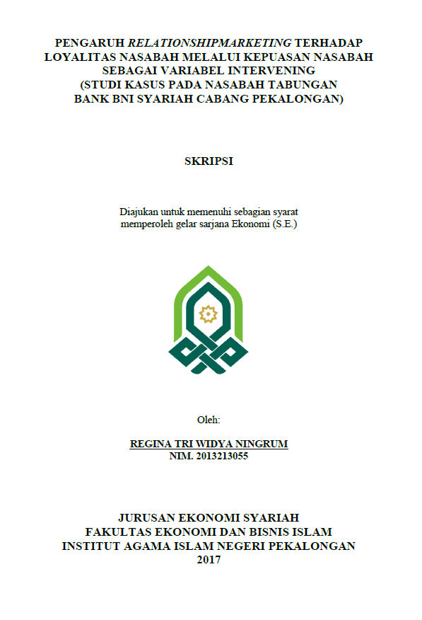 Pengaruh Relationship Marketing terhadap Loyalitas Nasabah Melalui Kepuasan Nasabah sebagai Variabel Intervening (Studi Kasus pada Nasabah Tabungan Bank BNI Syariah Cabang Pekalongan)