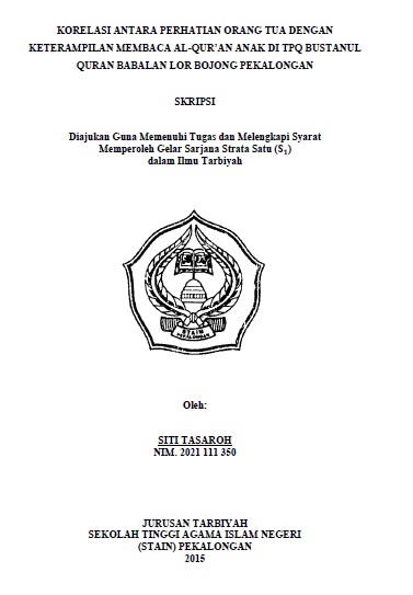 Korelasi antara Perhatian Orang Tua dengan Keterampilan Membaca al Quran Anak di TPQ Bustanul Quran Babalan Lor Bojong Pekalongan