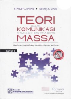 Teori Komunikasi Massa : Dasar, Pergolakan, dan Masa Depan = Mass Communication Theory : Foundations, Ferment, and Future