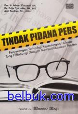 Tindak Pidana Pers : Penyerangan Terhadap Kepentingan Hukum Yang Dilindungi Dengan Mempublikasikan Tulisan