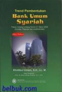 Trend Pembentukan Bank Umum Syariah : Pasca Undang-undang Nomor 21 Tahun 2008 (Konsep, Regulasi, dan Implementasi)