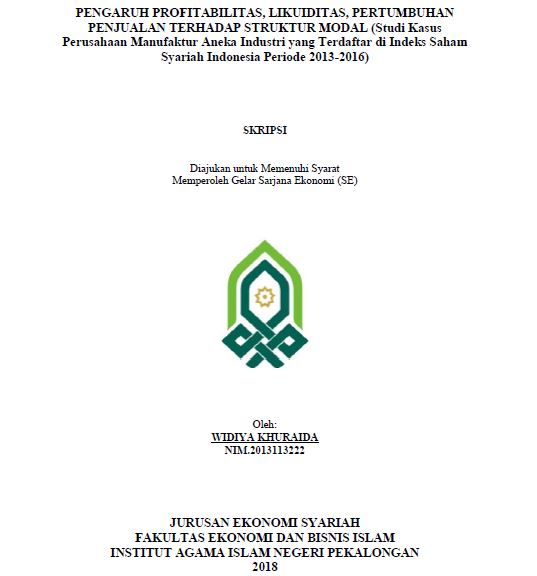 Pengaruh Profitabilitas, Likuiditas, Pertumbuhan Penjualan Terhadap Struktur Modal (Studi Kasus Perusahaan Manufaktur Aneka Industri Yang Terdaftar Di Index Saham Syariah Indonesia periode 2013-2016)