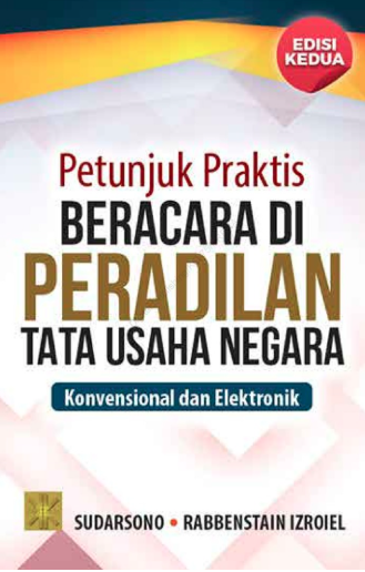 Petunjuk Praktis Beracara di Peradilan Tata Usaha Negara Konvensional dan Elektronik