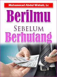 Berilmu Sebelum Berhutang