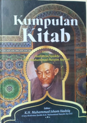 Kumpulan Kitab Karya Hadlratus Syaikh K.H. Muhammad Hasyim Asy'ari : Pendiri Pondok Pesantren Tebuireng & Pendiri Jam'iyyah Nahdlatul Ulama