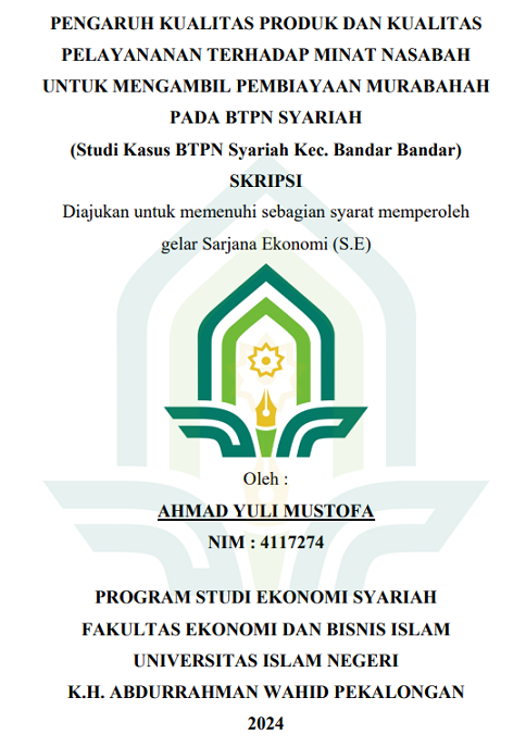 Pengaruh Kualitas Produk Dan Kualitas Pelayanan Terhadap Minat Nasabah Untuk Mengambil Pembiayaan Murabahah Pada BTPN Syariah (Studi Kasus BTPN Syariah Kec. Bandar Bandar)