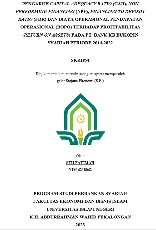 Pengaruh Capital Adequacy Ratio(CAR), Non Performing Financing (NPF), Financing To Deposit Ratio (FDR) Dan Biaya Operasional Pendapatan Operasional (BOPO) Terhadap Profitabilitas (Return On Assets ) Pada PT. Bank KB Bukopin Syariah Periode  2014-2022