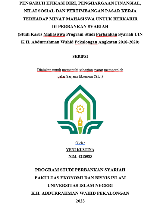 Pengaruh Evakasi Diri, Penghargaan Financial, Nilai Sosial Dan Pertimbangan Pasar Kerja Terhadap Minat Mahasiswa Untuk Berkarir Di Perbankan Syariah (Studi Kasus Mahasiswa Program Studi Perbankan Syariah UIN K.H. Abdurrahman Wahid Pekalongan Angkatan 2018-2020)