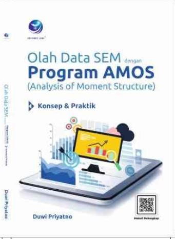 Olah Data SEM dengan Program AMOS (Analysis of Moment Structure) Konsep dan Praktik