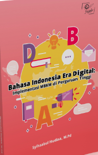 Bahasa Indonesia Era Digital : Implementasi MBKM di Perguruan Tinggi