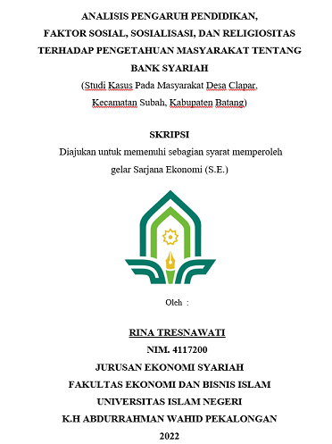 Analisis Pengaruh Pendidikan, Faktor Sosial, Sosialisasi, Dan Religiositas Terhadap Pengetahuan Masyarakat Tentang Bank Syariah (Studi Pada Masyarakat Desa Clapar, Kecamatan Subah Kabupaten Batang)