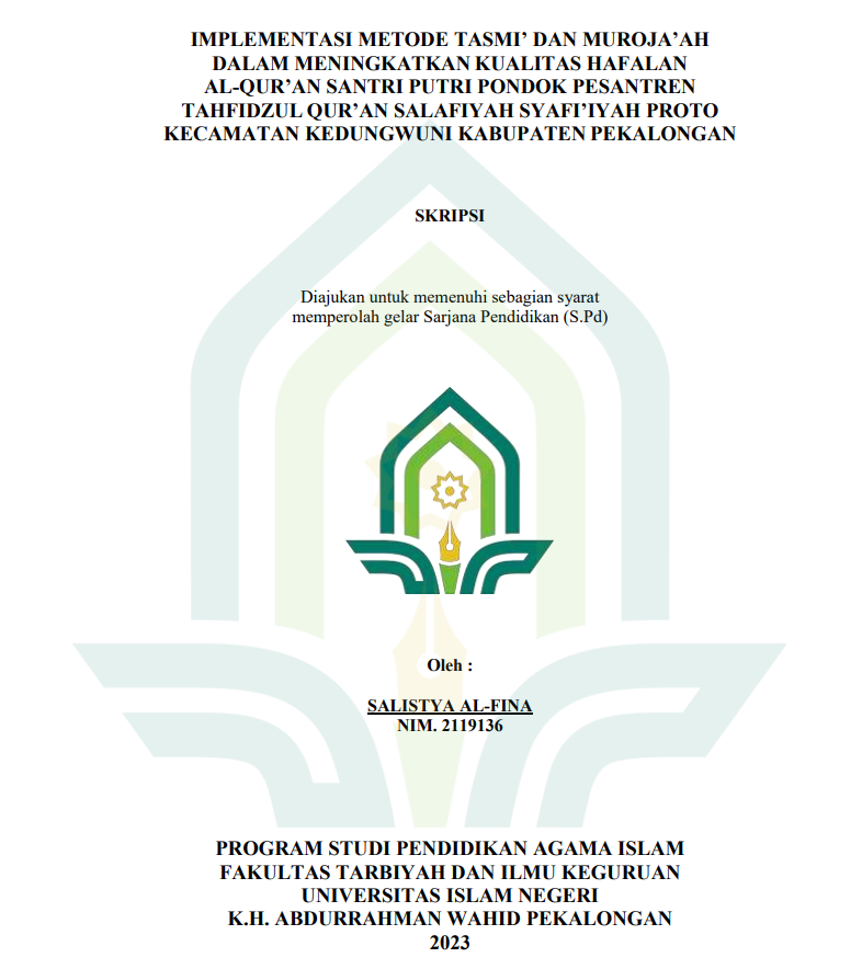 Implementasi Metode Tasmi' Dan Muroja'ah Dalam Meningkatkan Kualitas Hafalan Al-Qur'an Santri Putri Pondok Pesantren Tahfidzul Qur'an Salafiyah Asyafi'iyah Proto Kecamatan Kedungwuni Kabupaten Pekalongan