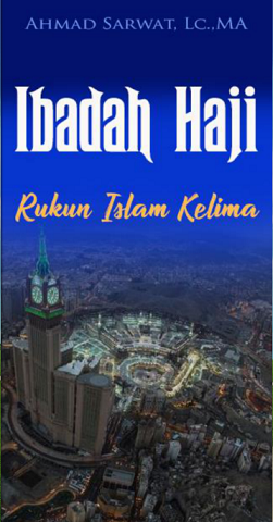 Ibadah Haji Rukun Islam Kelima