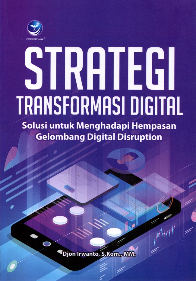 Strategi Transformasi Digital : Solusi Untuk Menghadapi Hempasan Gelombang Digital Disruption