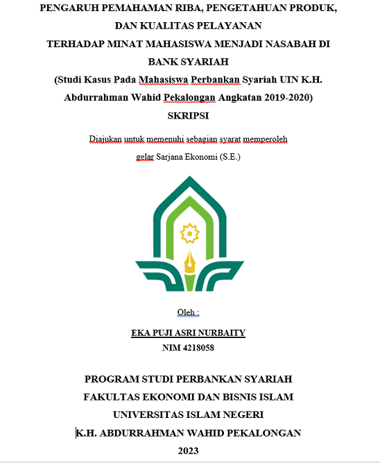 Pengaruh Pemahaman Riba, Pengetahuan Produk, Dan Kualitas Pelayanan Terhadap Minat Mahasiswa Menjadi Nasabah Di Bank Syariah (Studi Kasus Pada Mahasiswa Perbankan Syariah UIN K.H. Abdurrahman Wahid Pekalongan Angkatan 2019-2020)