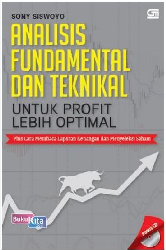 Analisis Fundamental Dan Teknikal Untuk Profit Lebih Optimal Plus Cara Membaca Laporan Keuangan Dan Menyeleksi Saham