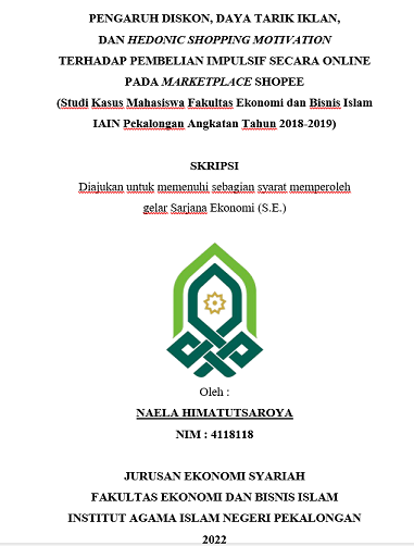 Pengaruh Diskon , Daya Tarik Iklan, Dan Hedonic Shopping Motivation Terhadap Pembelian Impulsif Secara Online Pada Marketplace Shopee (Studi Kasus Mahasiswa Fakultas Ekonomi dan Bisnis Islam IAIN Pekalongan Angkatan Tahun 2018-2019)