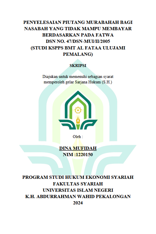 Penyelesaian Piutang Murabahah Bagi Nasabah Yang Tidak Mampu Membayar Berdasarkan Pada Fatwa DSN No.47/DSN-MUI/II/2005 (Studi KSPPS BMT Al Fataa Ulujami Pemalang